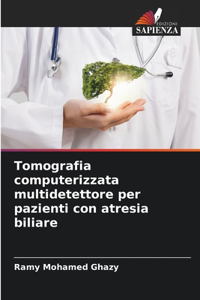 Tomografia computerizzata multidetettore per pazienti con atresia biliare