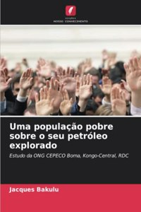 Uma população pobre sobre o seu petróleo explorado