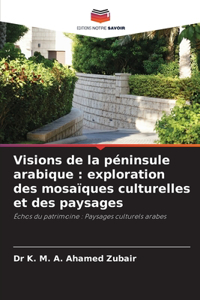 Visions de la péninsule arabique