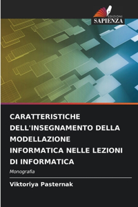 Caratteristiche Dell'insegnamento Della Modellazione Informatica Nelle Lezioni Di Informatica