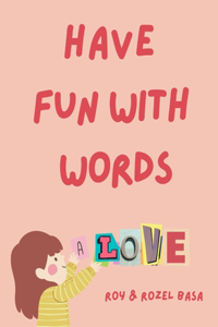Have Fun with Words