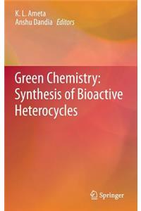 Green Chemistry: Synthesis of Bioactive Heterocycles