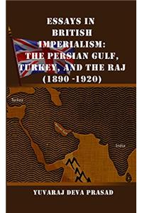 Essays In British Imperialism the Persian Guld Turkey and the Raj