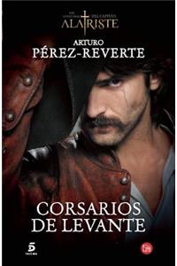 Corsarios de Levante / Pirates of the Levant (Captain Alatriste Series, Book 6)