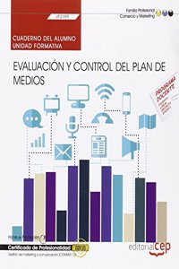 Cuaderno del alumno. Evaluacion y control del plan de medios (UF2399). Certificados de profesionalidad. Gestion de marketing y comunicacion (COMM0112)