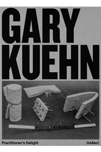 Gary Kuehn: Practitioner's Delight