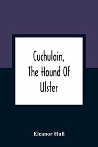 Cuchulain, The Hound Of Ulster
