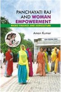 Panchayati Raj and Woman Empowerment: Micro Finance and Agriculture