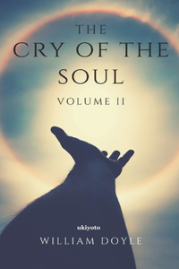 The Cry of the Soul: Volume II