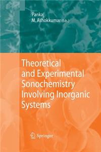 Theoretical and Experimental Sonochemistry Involving Inorganic Systems