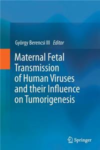 Maternal Fetal Transmission of Human Viruses and Their Influence on Tumorigenesis