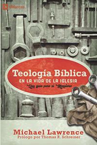 Teología Bíblica en la Vida de la Iglesia: Una guía para el ministerio