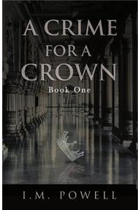 A Crime for a Crown - Book One