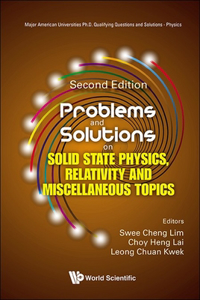 Problems and Solutions on Solid State Physics, Relativity and Miscellaneous Topics (Second Edition)