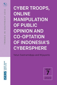 Cyber Troops, Online Manipulation of Public Opinion and Co-Optation of Indonesia's Cybersphere