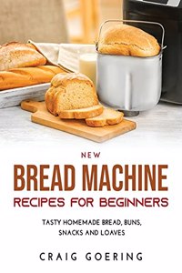 NEW Bread Machine Recipes for Beginners