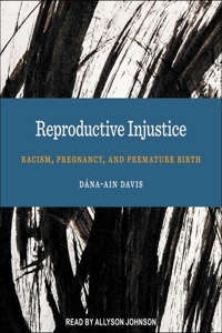 Reproductive Injustice Lib/E