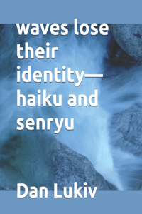 waves lose their identity-haiku and senryu