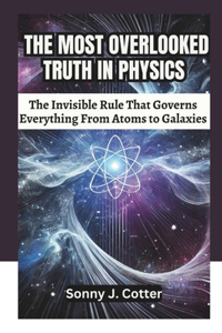 The Most Overlooked Truth in Physics