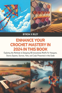 Enhance Your Crochet Mastery in 2024 in this Book