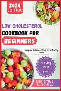 Low Cholesterol Cookbook for Beginners 2024