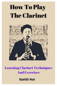How To Play The Clarinet