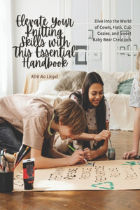 Elevate Your Knitting Skills with This Essential Handbook