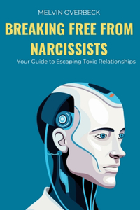 Breaking Free From Narcissists
