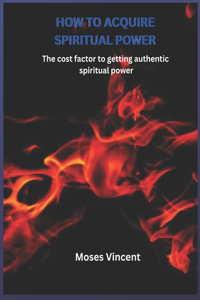 How to Acquire Spiritual Power