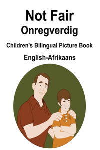 English-Afrikaans Not Fair / Onregverdig Children's Bilingual Picture Book