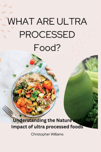 WHAT ARE ULTRA PROCESSED Food?