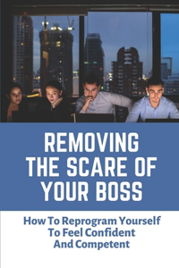 Removing The Scare Of Your Boss