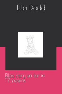 Ellas story so far in 117 poems