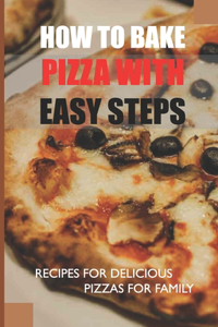 How To Bake Pizza With Easy Steps