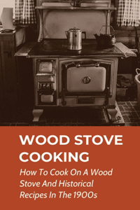 Wood Stove Cooking