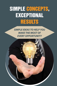 Simple Concepts, Exceptional Results