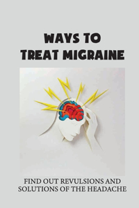 Ways To Treat Migraine
