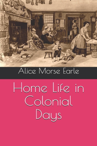 Home Life in Colonial Days