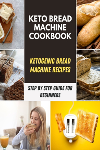 Keto Bread Machine Cookbook