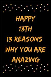 Happy 13th 13 Reasons Why You Are Amazing