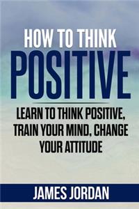 How to think positive