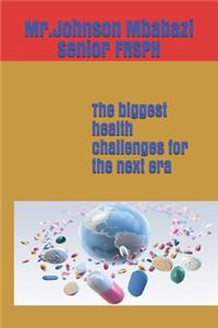 The biggest health challenges for the next era