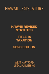 Hawaii Revised Statutes Title 14 Taxation 2020 Edition