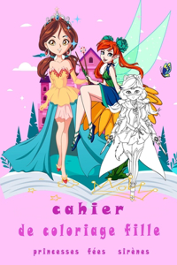 cahier de coloriage fille princesses fées sirènes