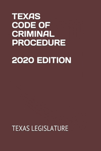 Texas Code of Criminal Procedure 2020 Edition