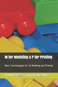 M for Modeling & P for Printing