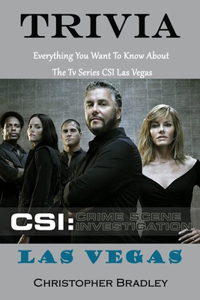 CSI Las Vegas Trivia: Crime Scene Investigation Everything You Want To Know About The Tv Series CSI Las Vegas