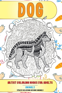 Artist Coloring Books for Adults - Animals - Stress Relieving Designs Animals - Dog