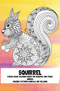 Stress Relief Coloring Books for Markers and Pencil - Animals - Amazing Patterns Mandala and Relaxing - Squirrel
