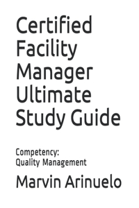 Certified Facility Manager Ultimate Study Guide